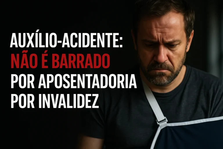 Auxílio-Acidente: Não é Barrado por Aposentadoria por Invalidez