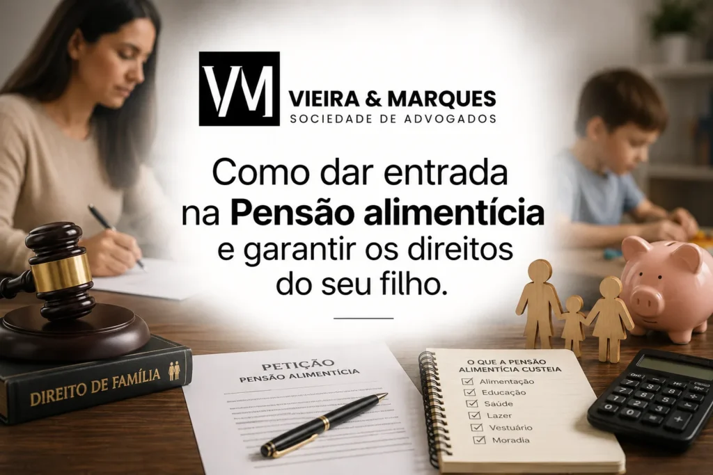 Como dar entrada na Pensão alimentícia e garantir os direitos do seu filho 