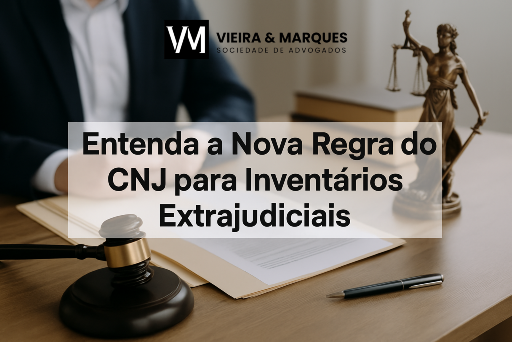 Entenda a Nova Regra do CNJ para Inventários Extrajudiciais