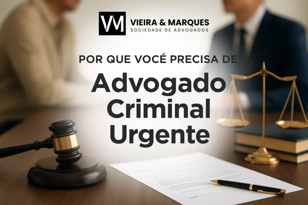 Por Que Você Precisa de Um Advogado Criminal Urgente