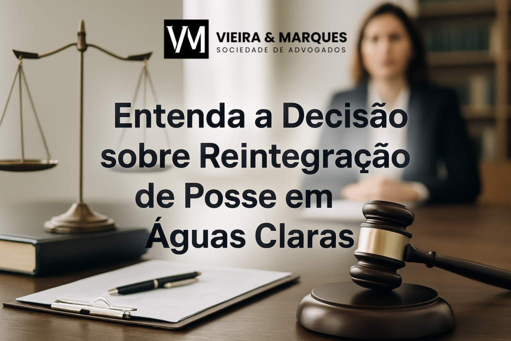 Entenda a Decisão sobre Reintegração de Posse em Águas Claras