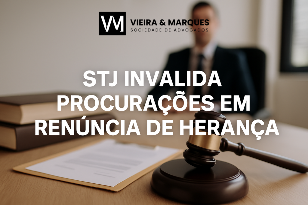 STJ Invalida Procurações em Renúncia de Herança